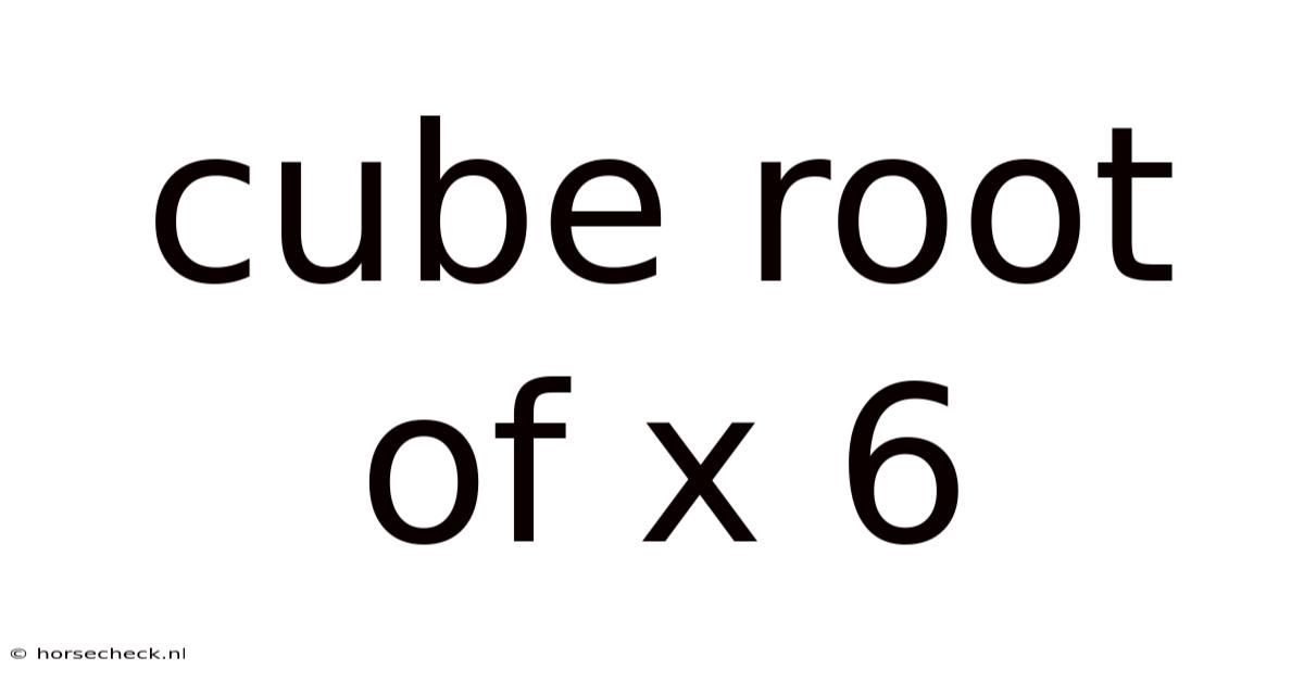 Cube Root Of X 6