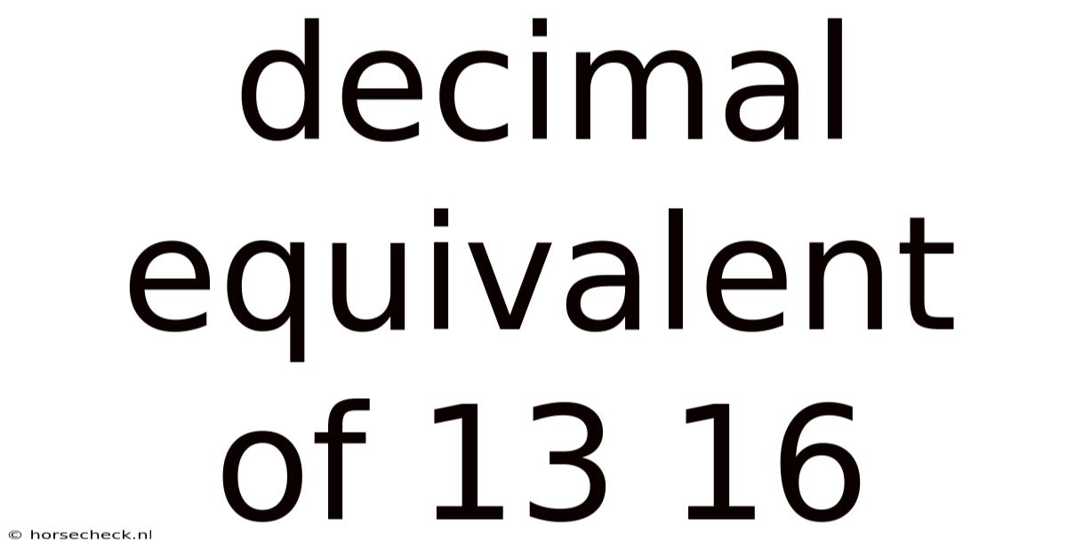 Decimal Equivalent Of 13 16