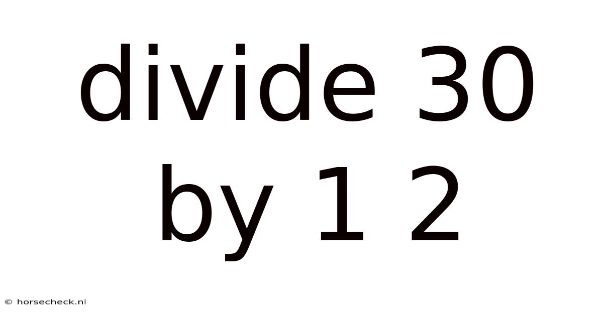Divide 30 By 1 2