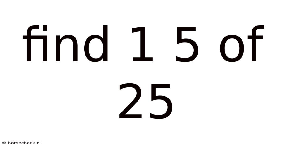 Find 1 5 Of 25