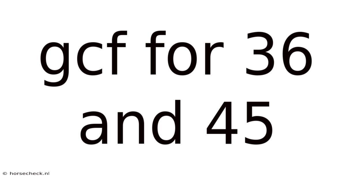 Gcf For 36 And 45
