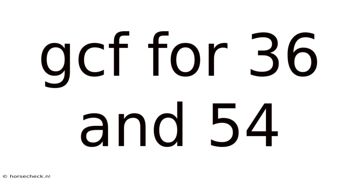 Gcf For 36 And 54