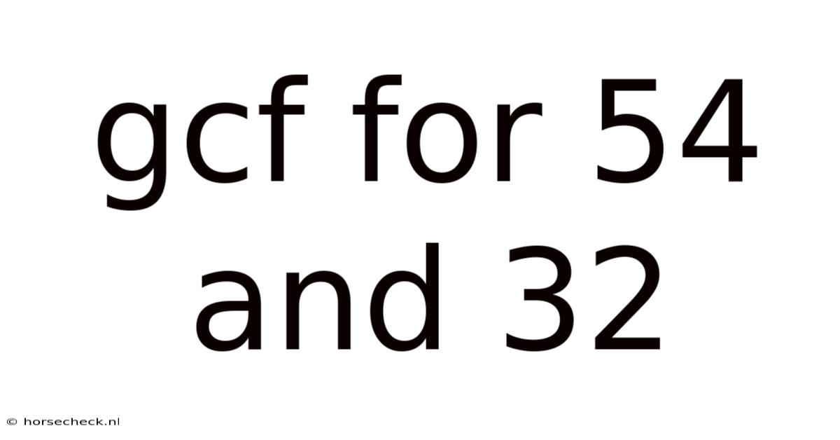 Gcf For 54 And 32