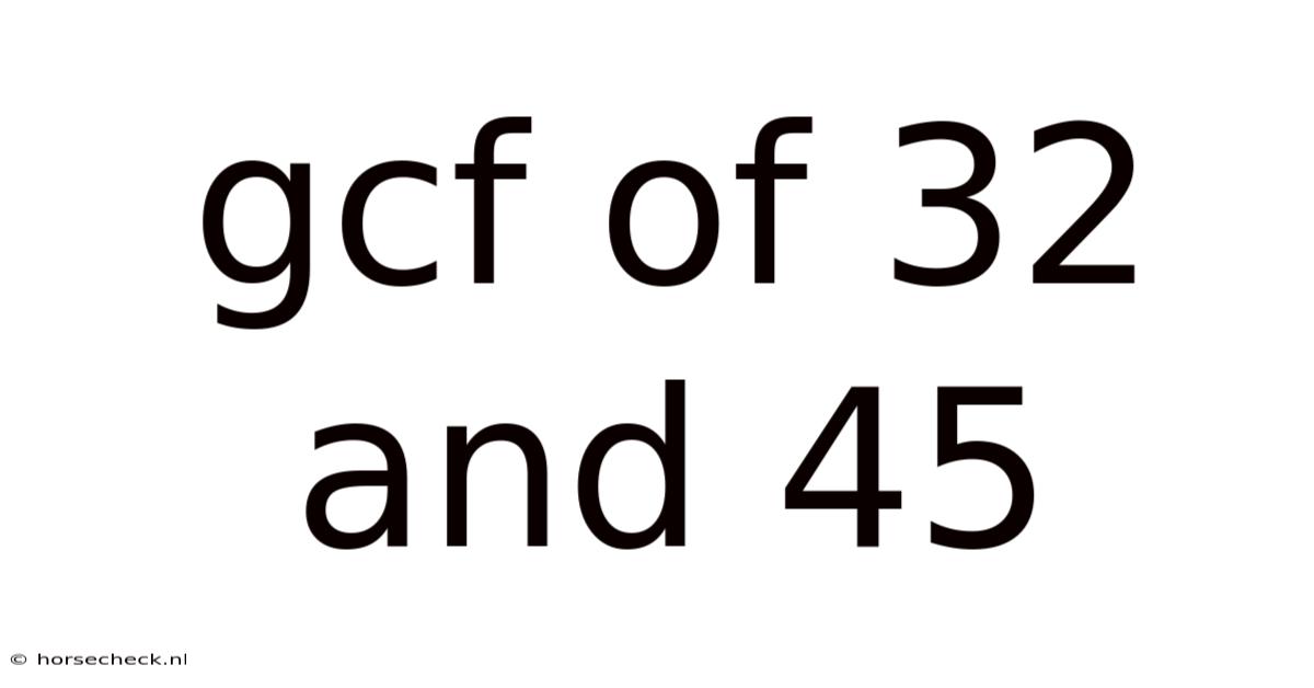 Gcf Of 32 And 45
