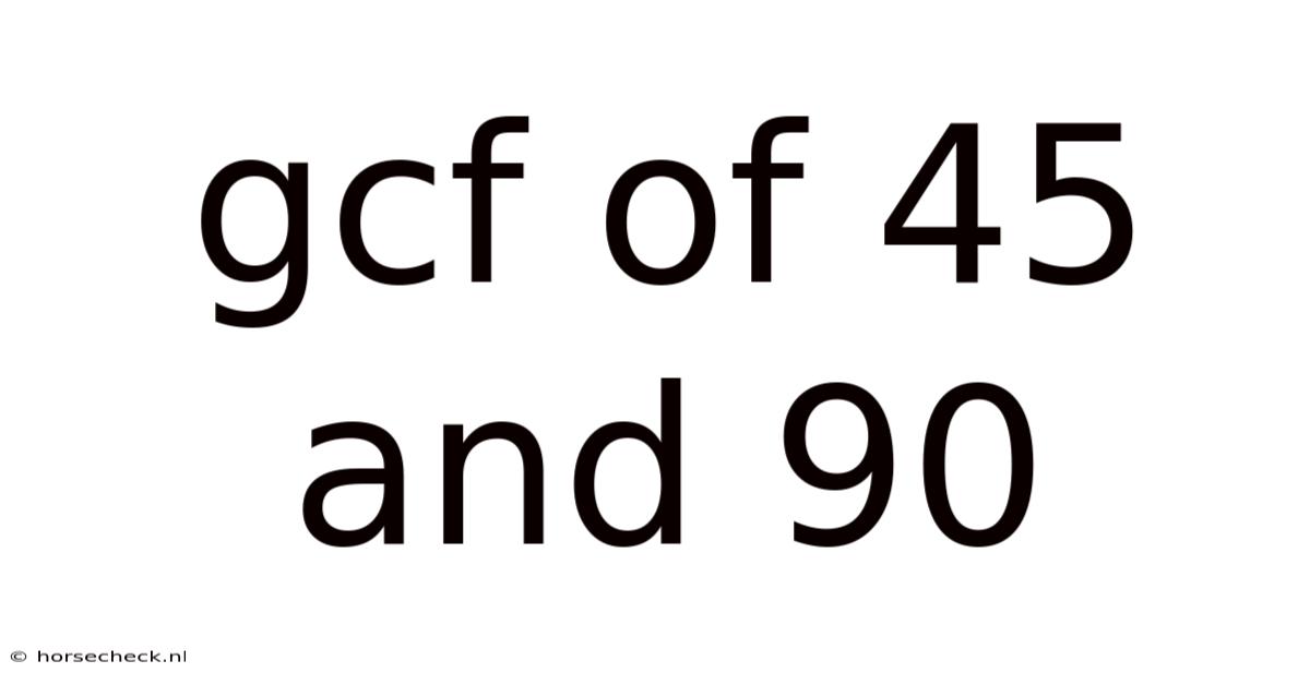 Gcf Of 45 And 90