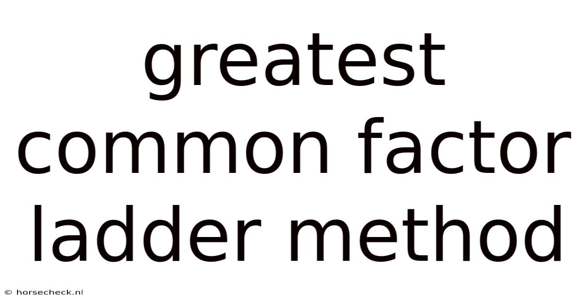 Greatest Common Factor Ladder Method