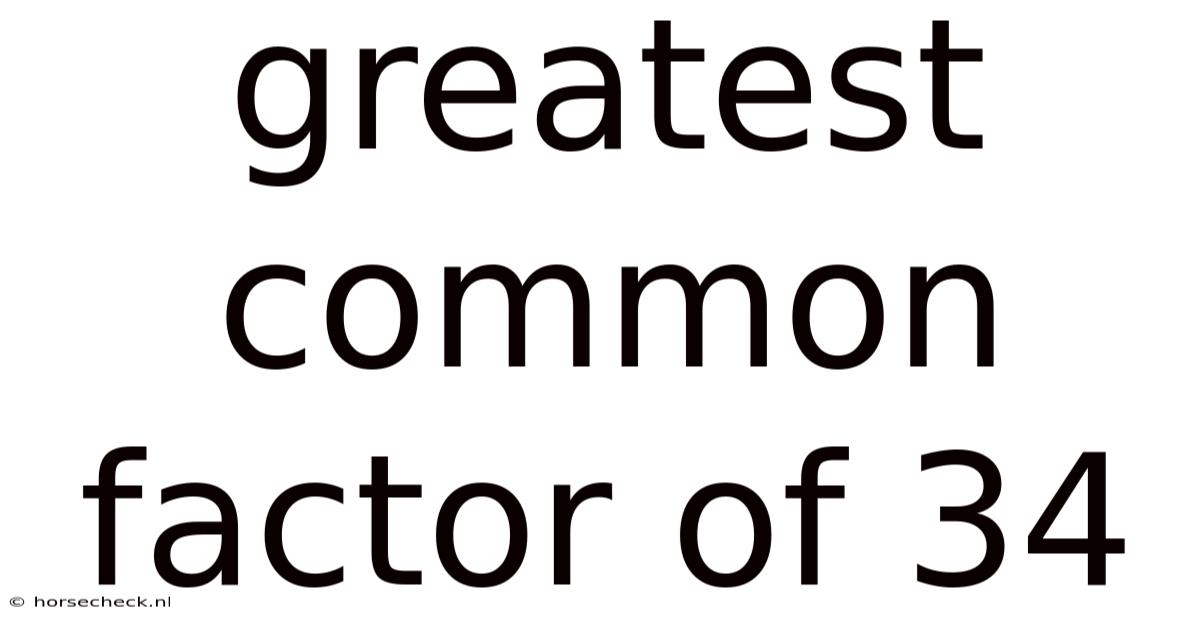 Greatest Common Factor Of 34