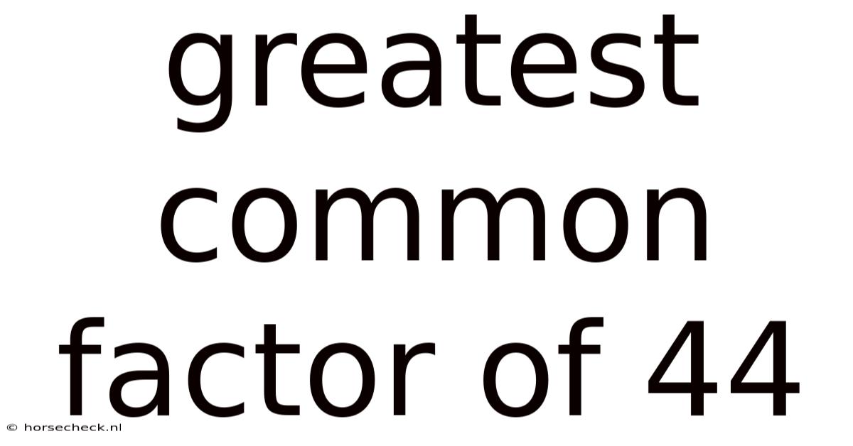 Greatest Common Factor Of 44