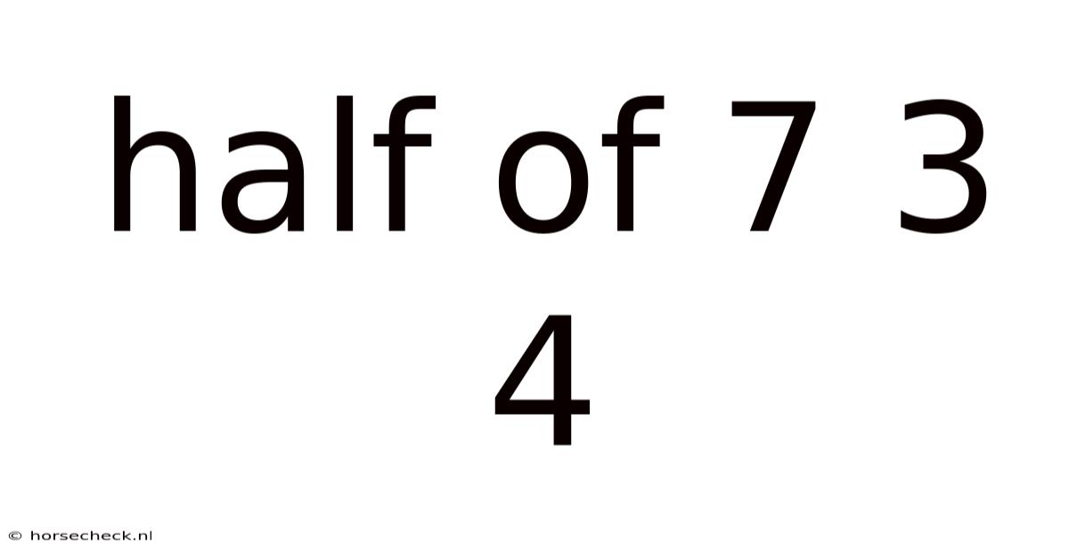Half Of 7 3 4