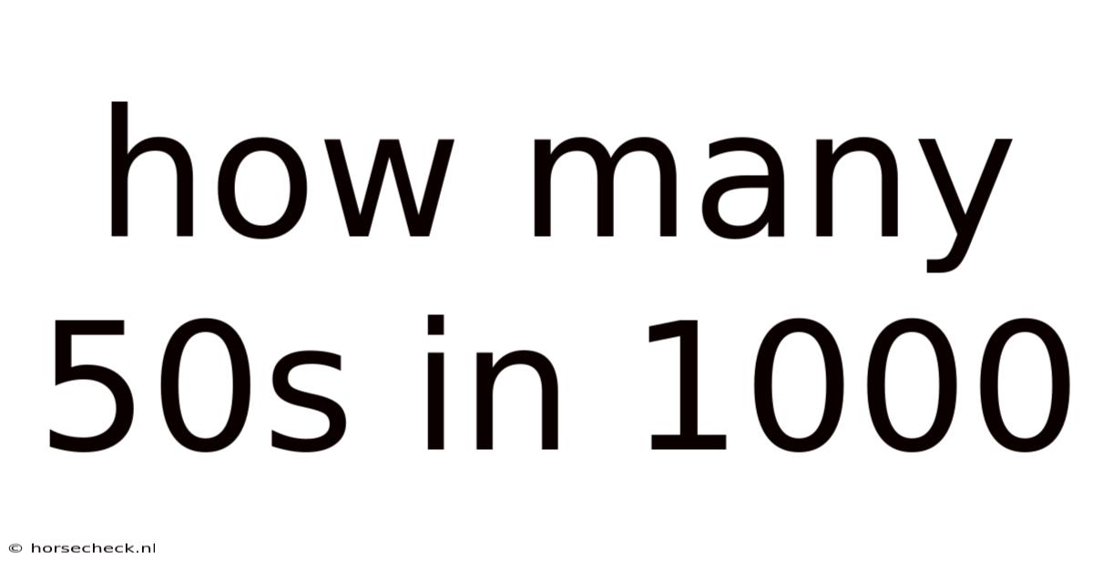 How Many 50s In 1000