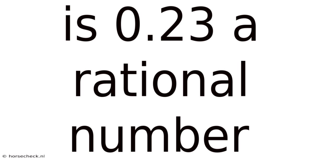 Is 0.23 A Rational Number