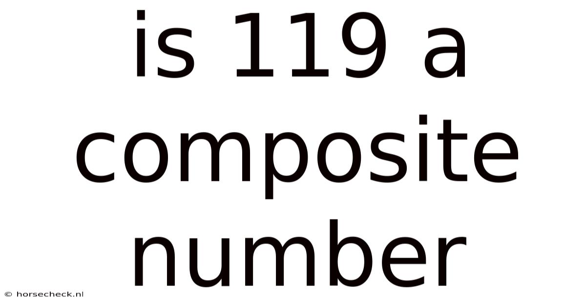 Is 119 A Composite Number