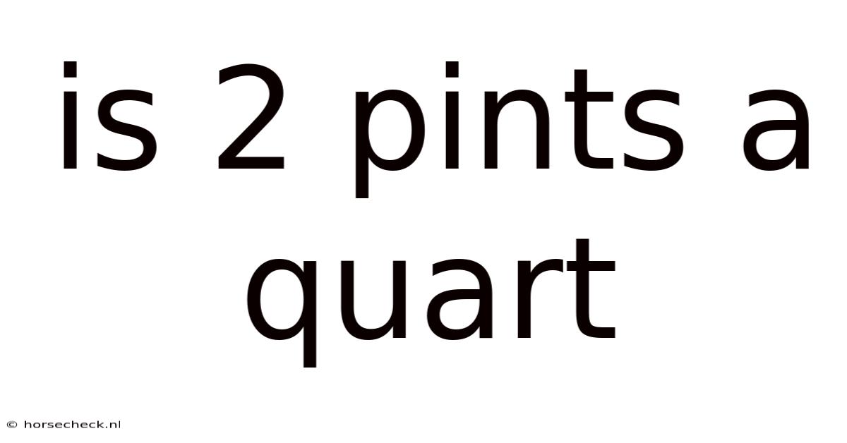 Is 2 Pints A Quart