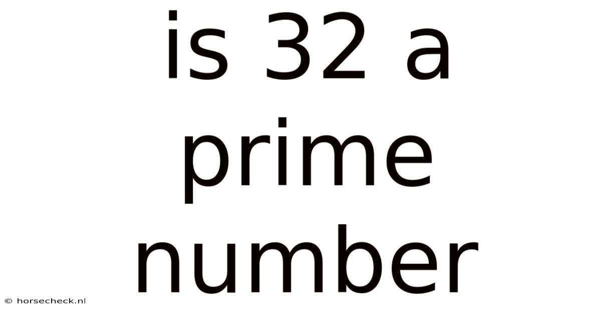 Is 32 A Prime Number