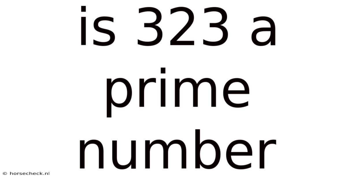 Is 323 A Prime Number
