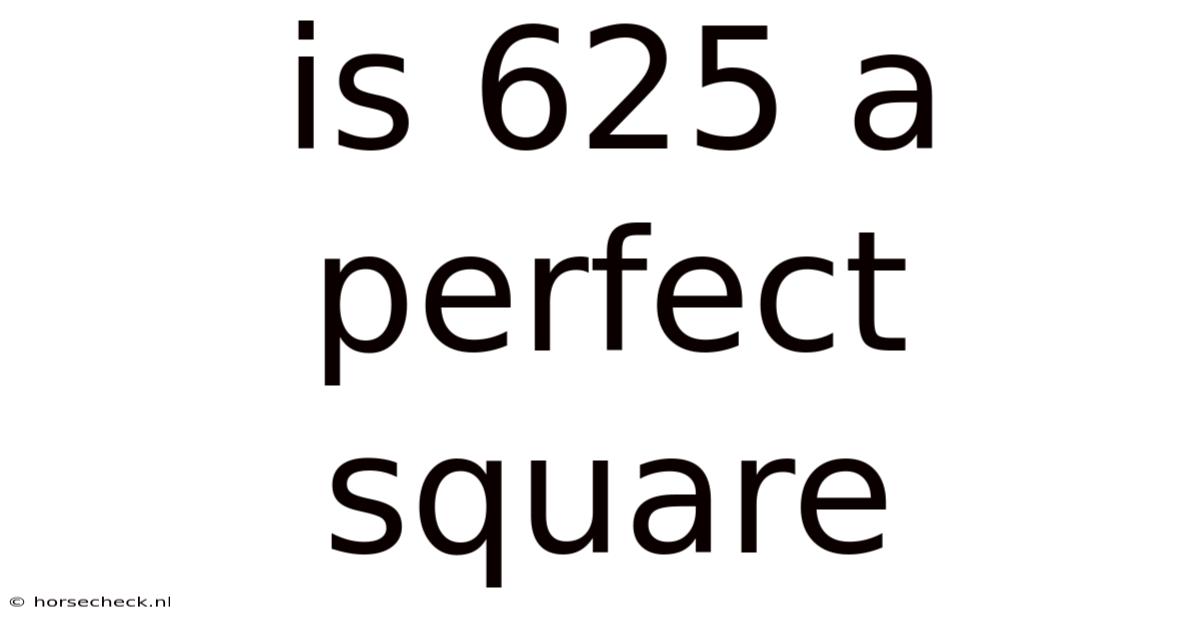 Is 625 A Perfect Square