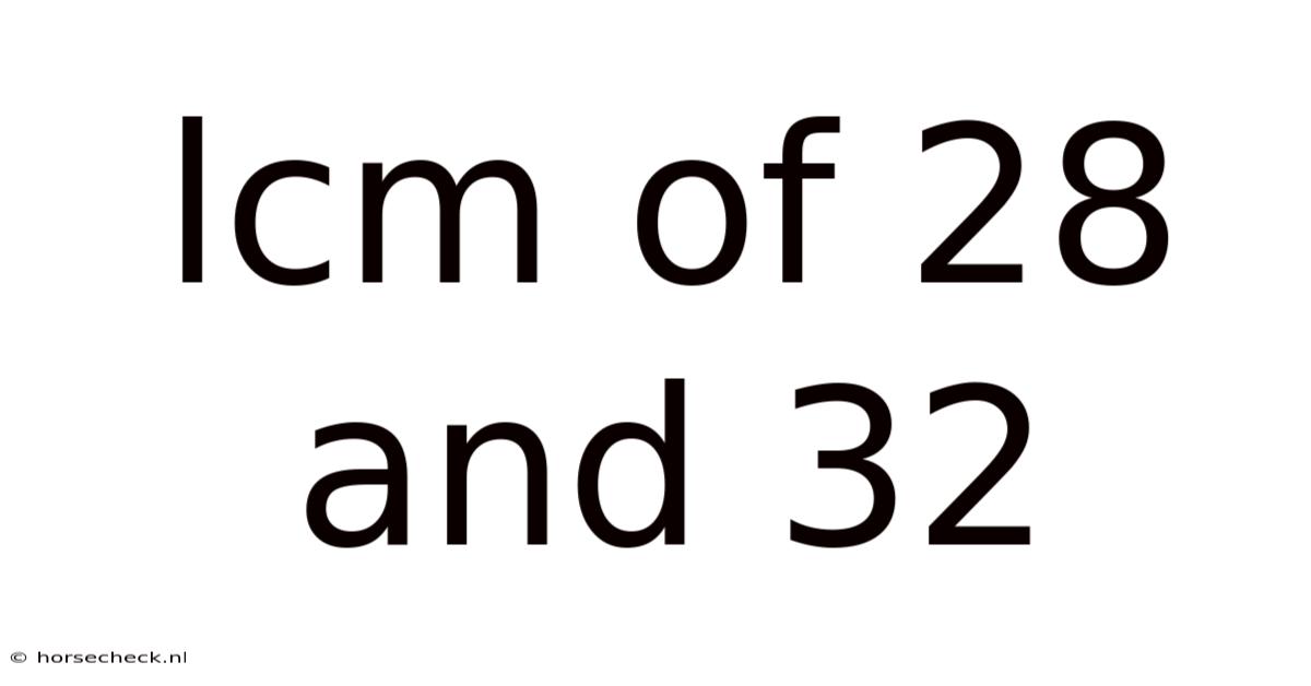 Lcm Of 28 And 32