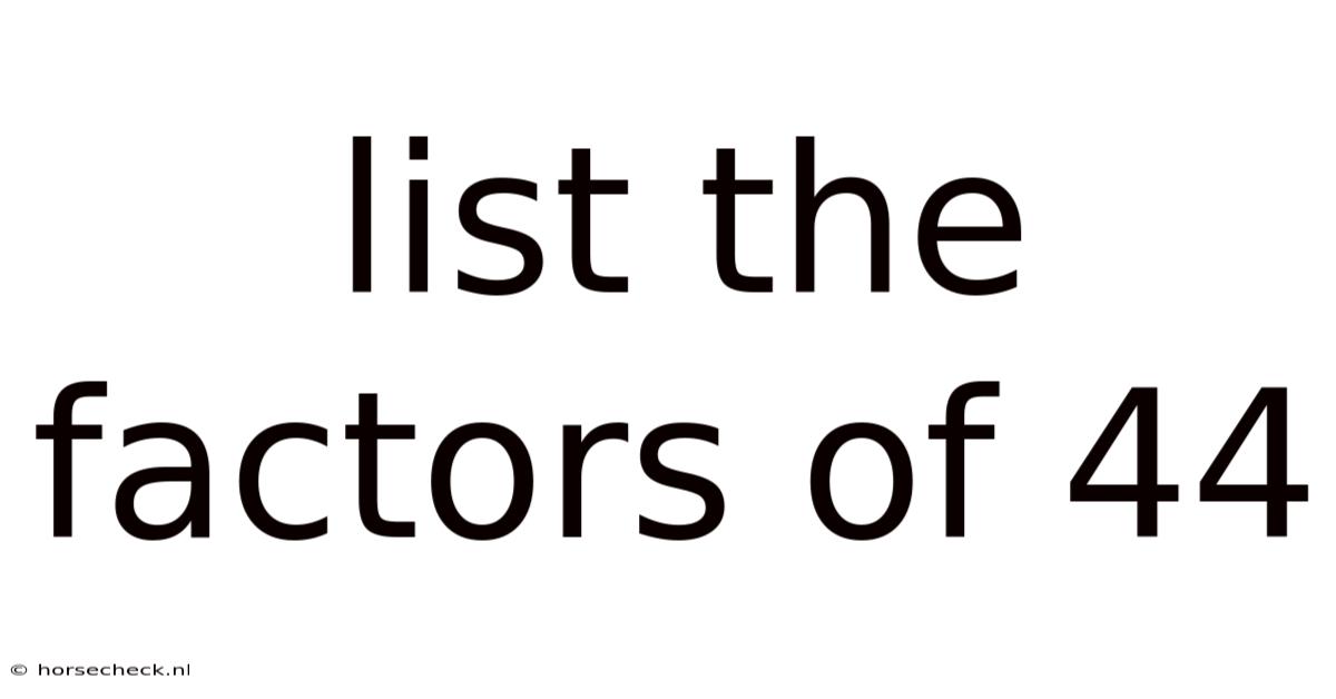List The Factors Of 44