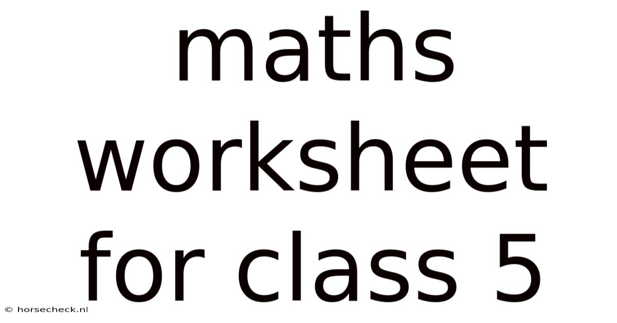 Maths Worksheet For Class 5