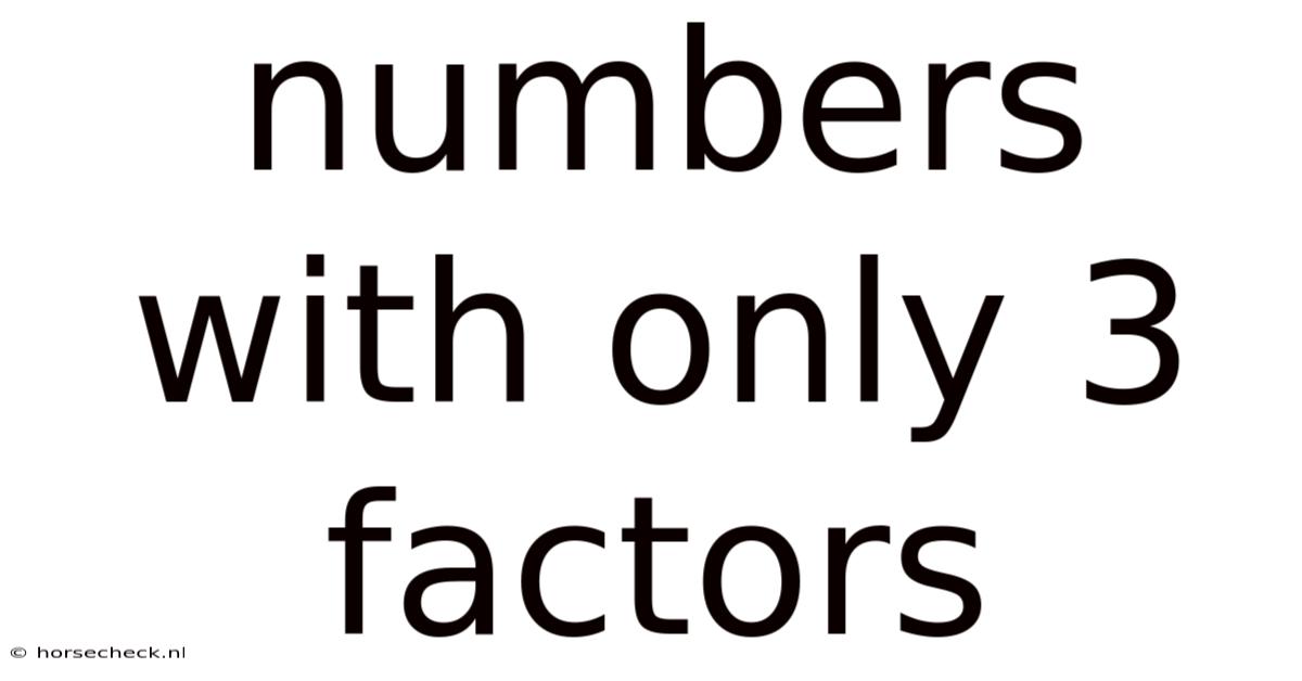 Numbers With Only 3 Factors