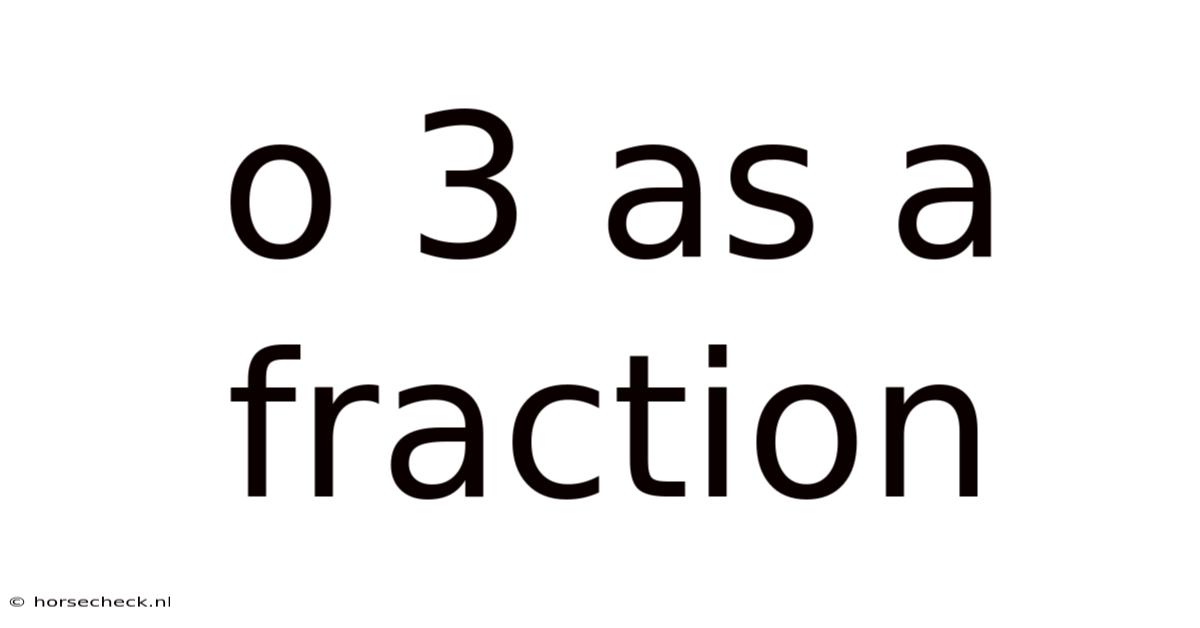 O 3 As A Fraction