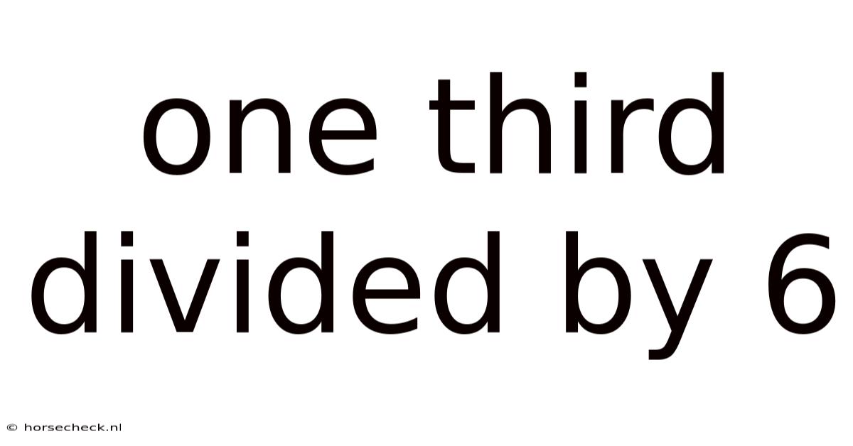 One Third Divided By 6