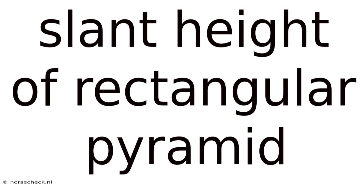Slant Height Of Rectangular Pyramid