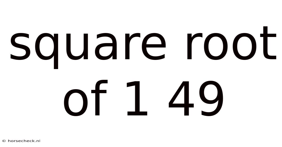 Square Root Of 1 49