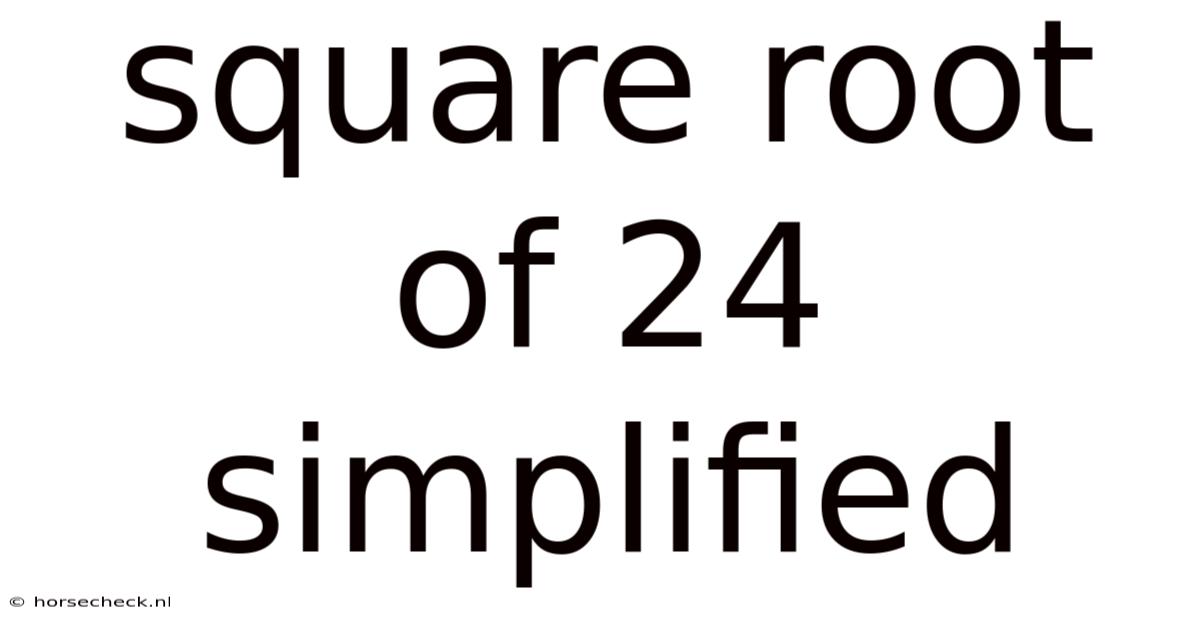 Square Root Of 24 Simplified