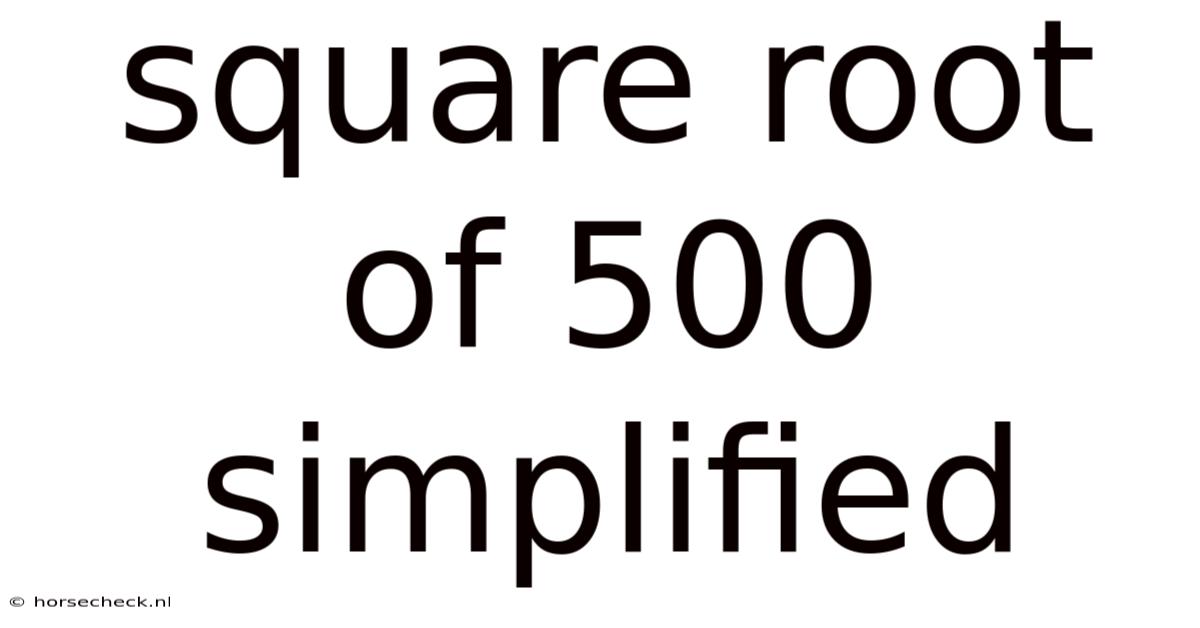 Square Root Of 500 Simplified