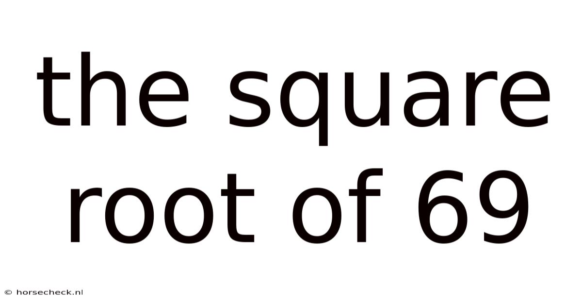 The Square Root Of 69