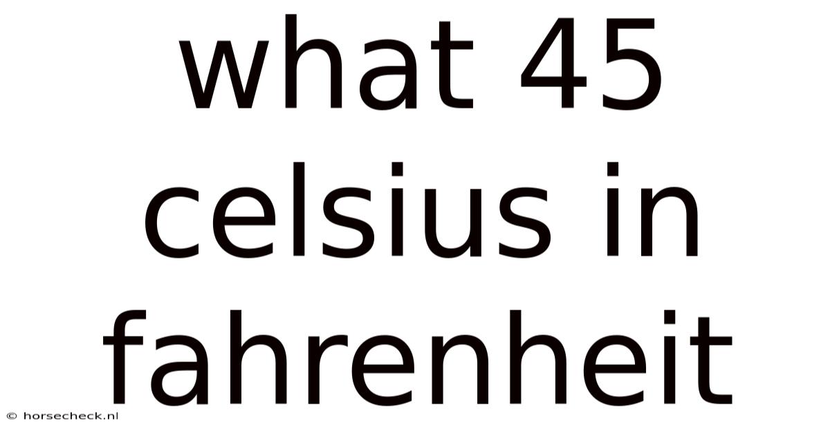 What 45 Celsius In Fahrenheit