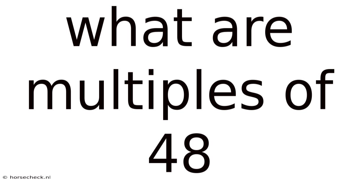 What Are Multiples Of 48