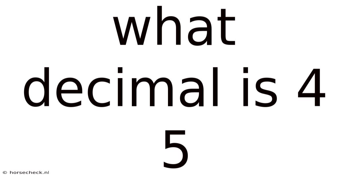 What Decimal Is 4 5