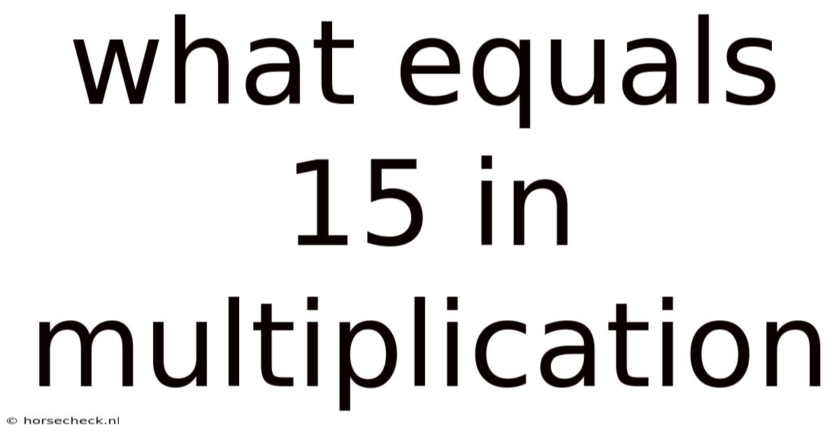 What Equals 15 In Multiplication