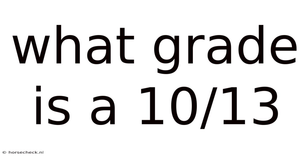 What Grade Is A 10/13