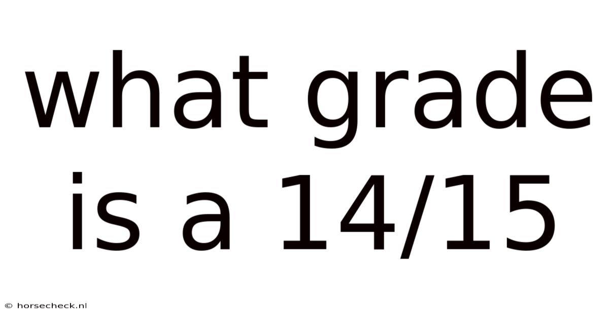 What Grade Is A 14/15