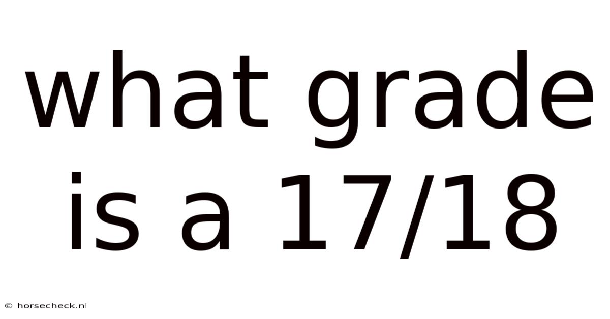 What Grade Is A 17/18