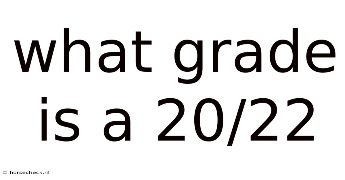 What Grade Is A 20/22