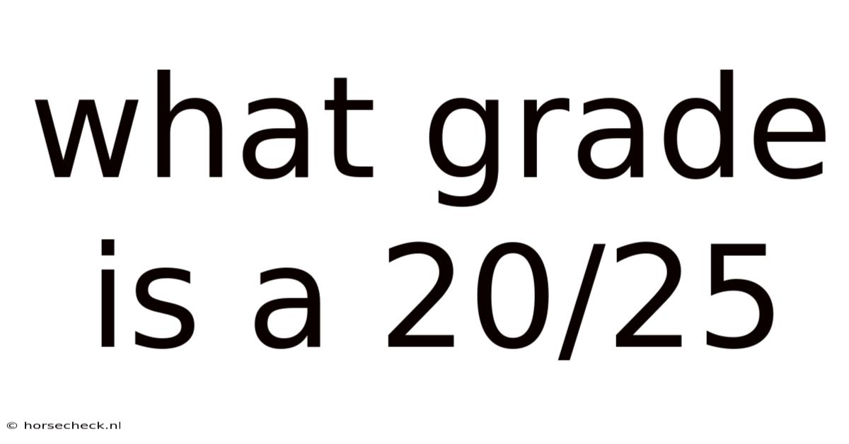 What Grade Is A 20/25