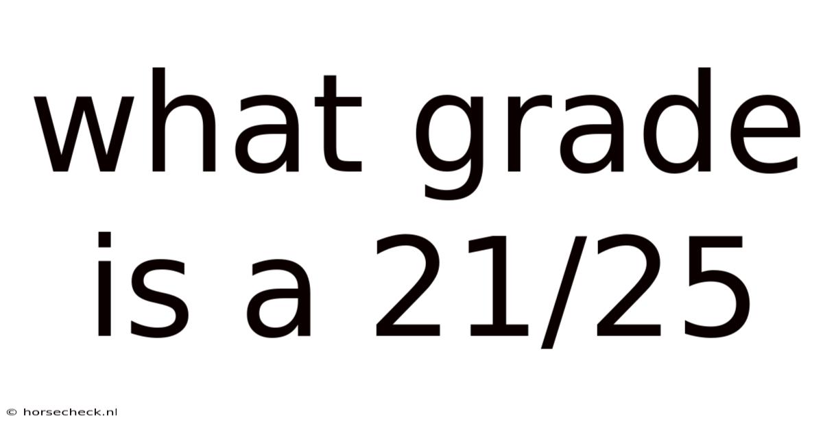 What Grade Is A 21/25