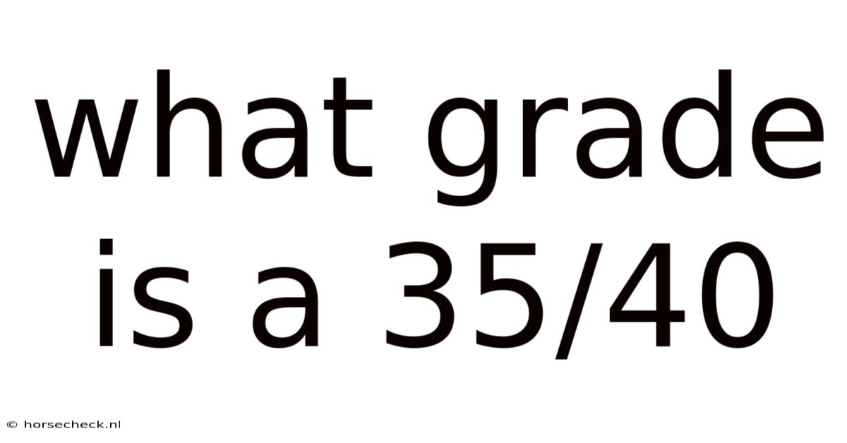 What Grade Is A 35/40