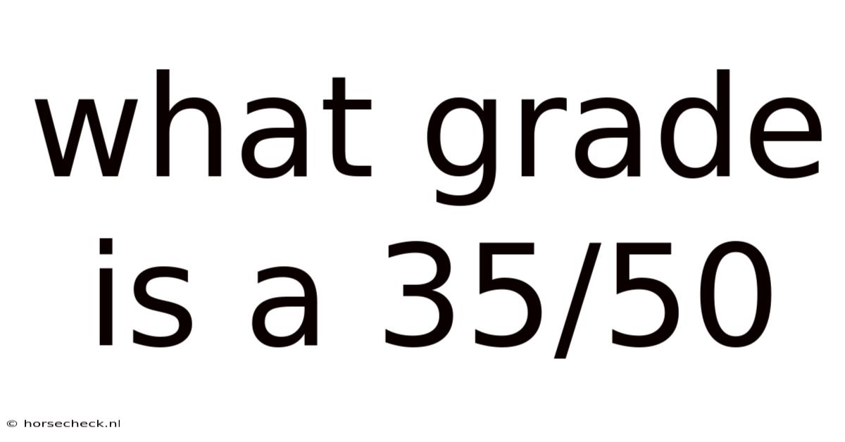 What Grade Is A 35/50