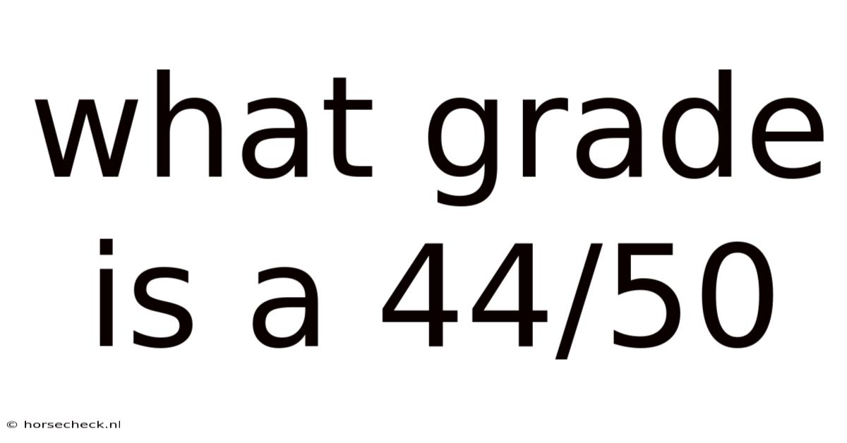 What Grade Is A 44/50