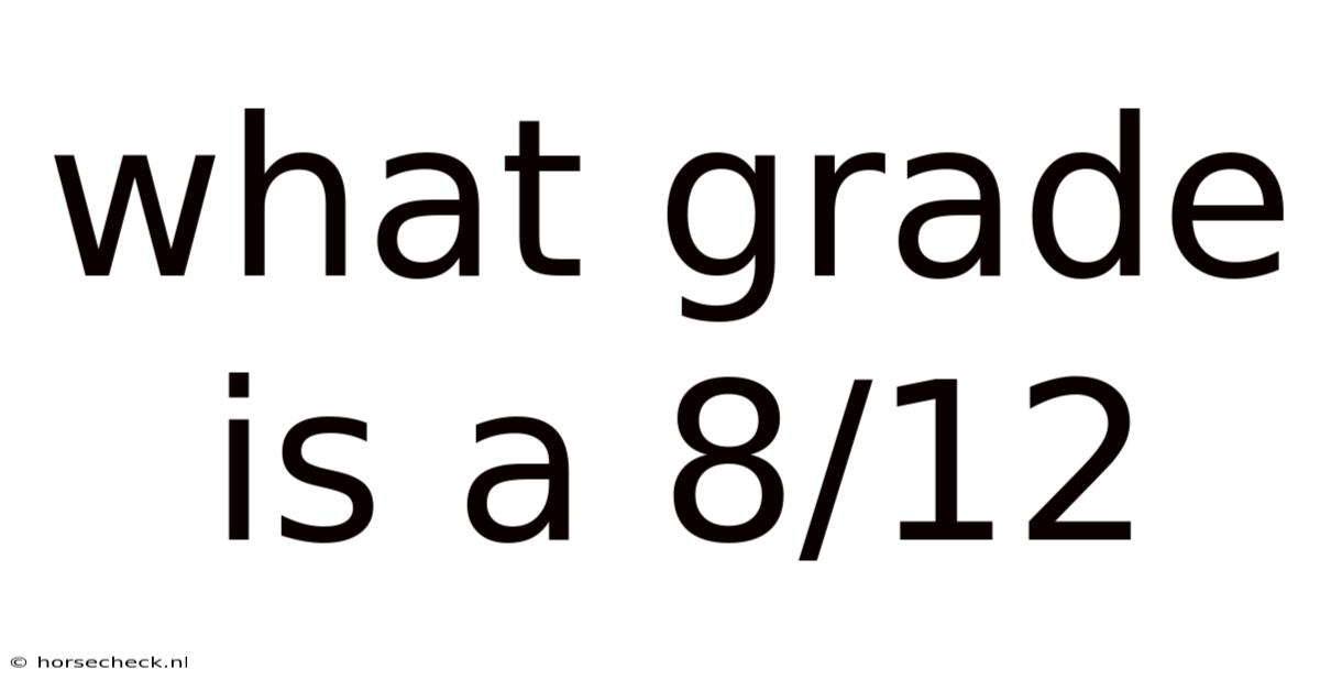 What Grade Is A 8/12