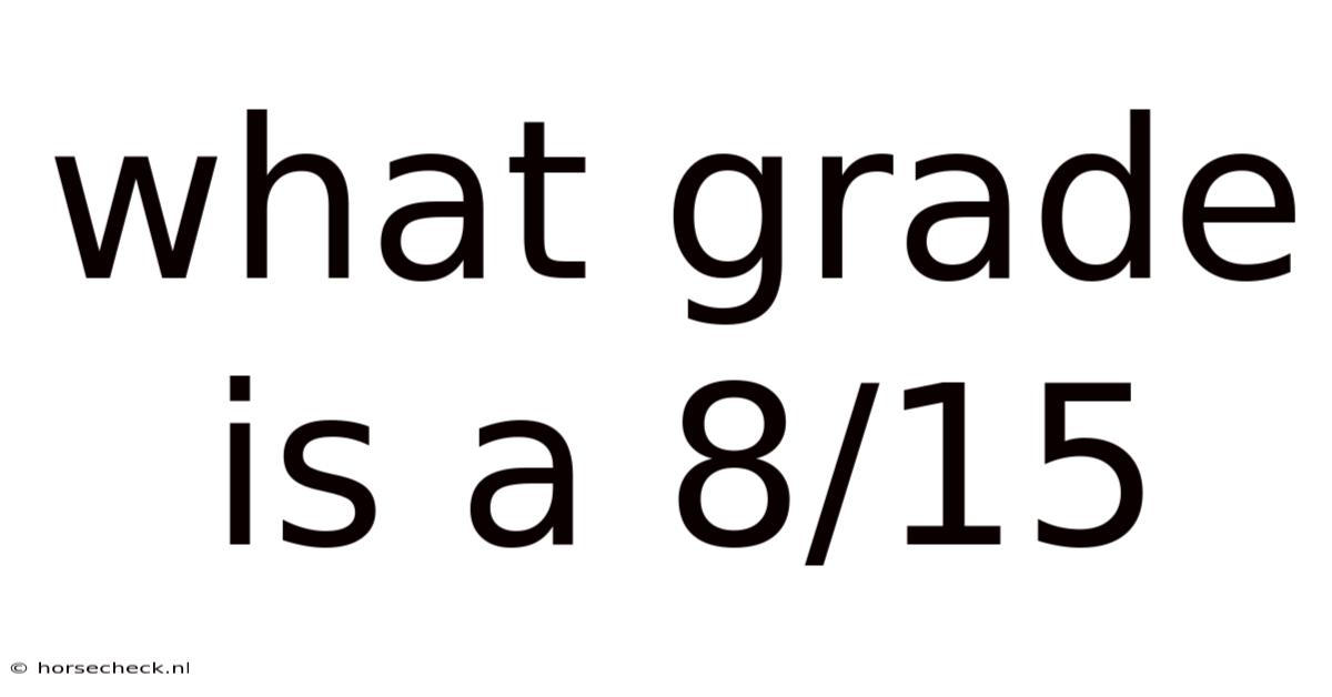 What Grade Is A 8/15