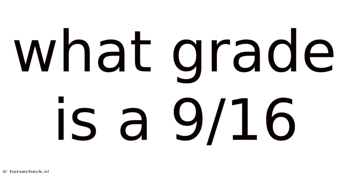 What Grade Is A 9/16
