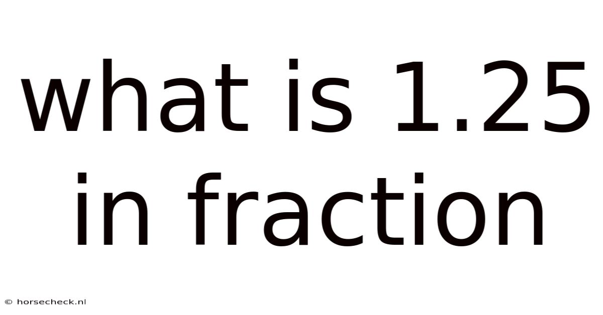 What Is 1.25 In Fraction