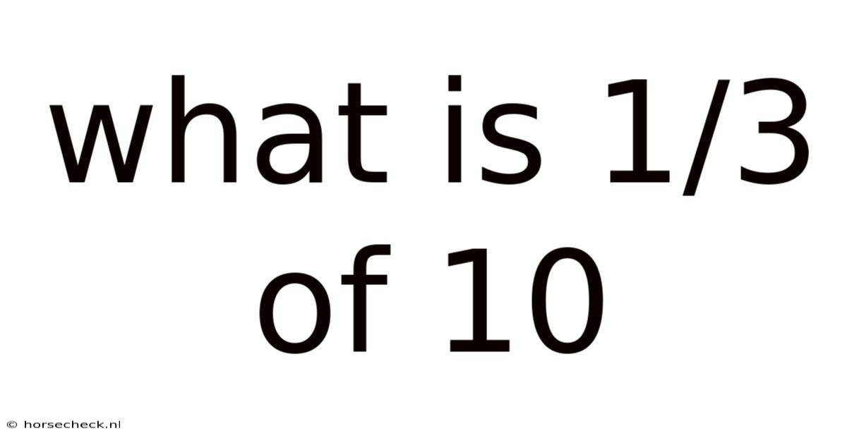 What Is 1/3 Of 10