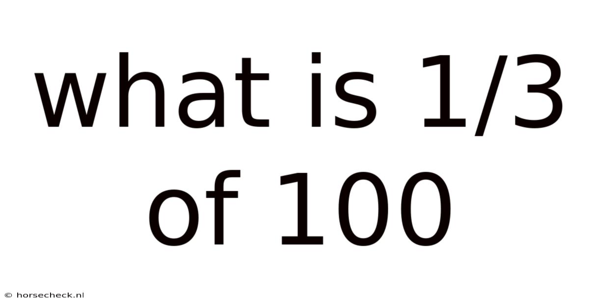 What Is 1/3 Of 100